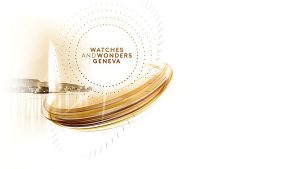 Watches & Wonders Geneva 2022